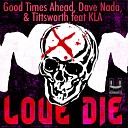 Good Times Ahead Dave Nada Tittsworth feat… - Love Die