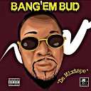 Bang'em Bud feat. King Dirty - Snakes