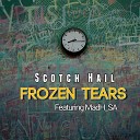 Scotch Hail feat MadH SA - Frozen Tears
