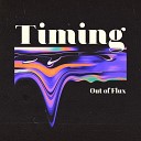 Out of Flux - Timing