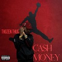 Thozen Thug - Cash Money