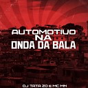 DJ Tata ZO Mc Mn - Automotivo na Onda da Bala