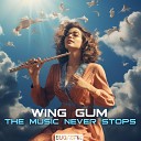 Wing Gum - The Music Never Stops Instrumental Mix