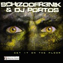 Schizoofr3nik DJ Portos - Get It on the Floor