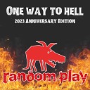 Random Play - One Way to Hell 2023 Anniversary Edition