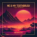 Me My Toothbrush - If Only You Believe