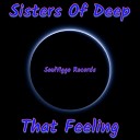Sisters Of Deep - That Feeling Original Mix
