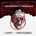 CHXFXGORDO feat senhorr G - I Went Mafioso