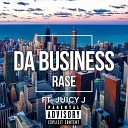 RASE feat Juicy J - Da Business feat Juicy J