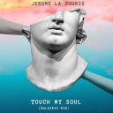 J rome La Souris - Touch My Soul Balearic Mix