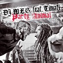 DJ M E G feat Timati - Party Animal Extended Mix Clean