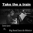 Jano jazz Big Band Jazz De M xico - TAKE THE A TRAIN Cover