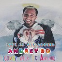 Andrey Bo - Love is all around ft Amina