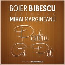 Boier Bibescu feat Mihai Margineanu - Pentru Ca Pot