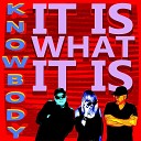 Knowbody - It Is What It Is