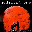 godziLLA one - Get Your Vibes