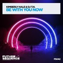 Kimberly Hale DJ T H - Be With You Now
