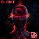 Blawi - On Me Extended Mix