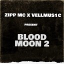 ZIPP MC VELLMUS1C - Blood Moon 2 Remix