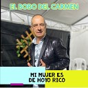 El Bobo Del Carmen - Mi Mujer Es De Hoyo Rico