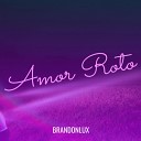 BrandonLux - Amor Roto