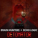 Brain Hunters Echo Logic - Detonator Original Mix