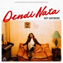 Dendi Nata - Not Anymore