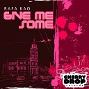 Rafa Kao - Give Me Some Mitch Major Remix
