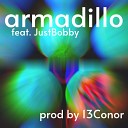 JustBobby 13Conor - Armadillo