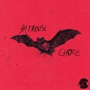 Bathouse - Chore
