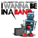 Lovestruck Robot - The Show