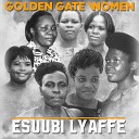 Golden Gate Women - Nga Tumaze Omulimu Gwaffe