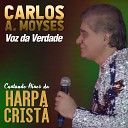 Carlos A Moyses Voz da Verdade - Convers o