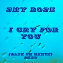 Shy Rose - I Cry For You Alex Ch Remix 2k20