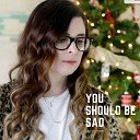 Caitlin Hart - You Should Be Sad