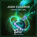 Juan Cuadros - I Want You Girl Radio Edit