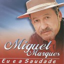 Miguel Marques - Eu e a Saudade