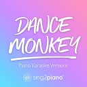 Sing2Piano - Dance Monkey Lower Key of Ebm Originally Performed by Tones and I Piano Karaoke…