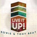 Bowie Tony Beat - Live It Up