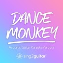 Sing2Guitar - Dance Monkey Lower Key Originally Performed by Tones and I Acoustic Guitar…