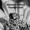 Maschine fetisch - As Usual Die in a Hole