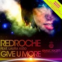 Redroche feat Laura Kidd - Give U More Afrojack Mix