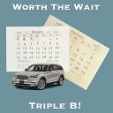 Triple B - Worth the Wait