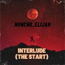 Huncho Elijah - Interlude The Start