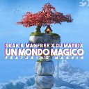 Skar Manfree DJ Matrix feat Marvin - Un Mondo Magico