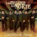 Los Traileros Del Norte - Te Llegara Mi Olvido