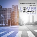 Francesco Giglio Ensaime feat Snoop Dogg - Lover Ren e la Bulgara Remix