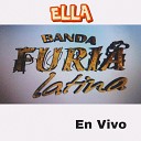 Banda Furia Latina - Ella En Vivo