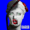 Cloud Cirkus - Like A Dream