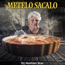 Dj Human Star - Metelo Sacalo